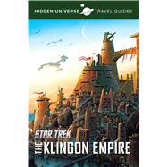 The Klingon Empire by Insight Editions; Ramondelli, Livio; Markowski, Peter, 9781608875191