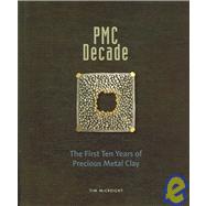 Pmc Decade: The First Ten Years of Precious Metal Clay by McCreight, Tim, 9781929565191