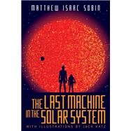 The Last Machine in the Solar System by Sobin, Matthew Isaac, 9781942645191