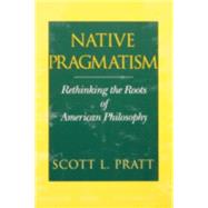 Native Pragmatism by Pratt, Scott L., 9780253215192