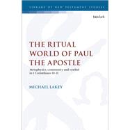 The Ritual World of Paul the Apostle by Lakey, Michael; Keith, Chris, 9780567695192