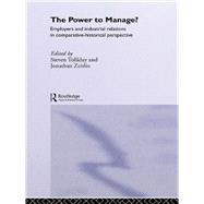 The Power to Manage?: Employers and Industrial Relations in Comparative Historical Perspective by Tolliday,Steven, 9781138995192