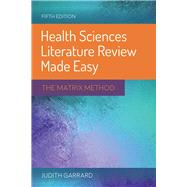 Health Sciences Literature Review Made Easy: The Matrix Method by Garrard, Judith, 9781284115192