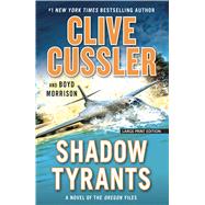 Shadow Tyrants by Cussler, Clive; Morrison, Boyd, 9781432855192