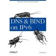 DNS and BIND on IPv6 by Liu, Cricket, 9781449305192