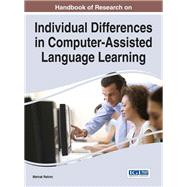 Handbook of Research on Individual Differences in Computer-assisted Language Learning by Rahimi, Mehrak, 9781466685192
