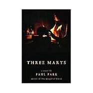 Three Marys by Park, Paul, 9781587155192
