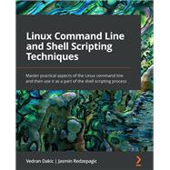 Linux Command Line and Shell Scripting Techniques by Vedran Dakic; Jasmin Redzepagic, 9781800205192