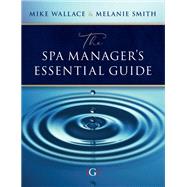 The Spa Managers Essential Guide by Wallace, Mike; Smith, Melanie, 9781911635192