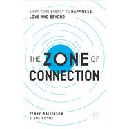 The Zone of Connection Shift your energy to happiness, love, and beyond by Mallinson, Penny, 9781912555192