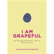 I Am Grapeful by Sprouts, Dillon and Kale, 9780062995193