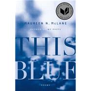 This Blue Poems by McLane, Maureen N., 9780374535193