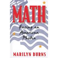 Math: Facing an American Phobia by Burns, Marilyn, 9780941355193