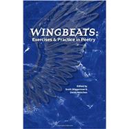 Wingbeats : Exercises and Practice in Poetry by Wiggerman, Scott; Meischen, David, 9780976005193