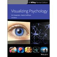 Visualizing Psychology, 3rd Edition [Rental Edition] by Carpenter, Siri; Huffman, Karen, 9781119625193