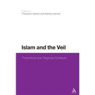 Islam and the Veil Theoretical and Regional Contexts by Gabriel, Theodore; Hannan, Rabiha, 9781441135193