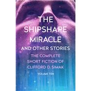 The Shipshape Miracle by Clifford D. Simak, 9781504045193
