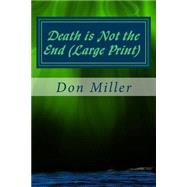 Death Is Not the End by Miller, Don S.; Kasper, Tim W., 9781512345193