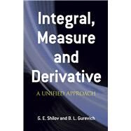 Integral, Measure and Derivative A Unified Approach by Shilov, G. E.; Gurevich, B. L., 9780486635194