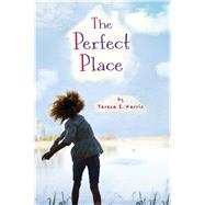The Perfect Place by Harris, Teresa E., 9780547255194