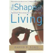 Shape of Living : Spiritual Directions for Everyday Life by Ford, David F., 9780801065194