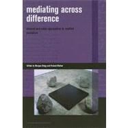 Mediating Across Difference: Oceanic and Asian Approaches to Conflict Resolution by Brigg, Morgan; Bleiker, Roland, 9780824835194