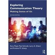 Exploring Communication Theory by Kory Floyd; Paul Schrodt; Larry A. Erbert; Kristina M. Scharp, 9781032015194