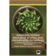 Managing Human Resources in Small and Medium-Sized Enterprises: Entrepreneurship and the Employment Relationship by Wapshott; Robert, 9781138805194
