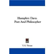 Humphry Davy : Poet and Philosopher by Thorpe, Thomas Edward, 9781430475194
