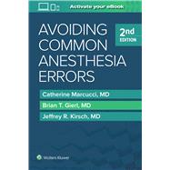 Avoiding Common Anesthesia Errors by Marcucci, Catherine; Gierl, Brian T.; Kirsch, Jeffrey R., 9781451195194