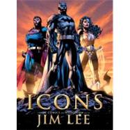 Icons: The DC Comics and Wildstorm Art of Jim Lee by Lee, Jim; Baker, Bill, 9781845765194