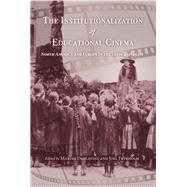 The Institutionalization of Educational Cinema by Dahlquist, Marina; Frykholm, Joel, 9780253045195