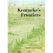 Kentucke's Frontiers by Friend, Craig Thompson, 9780253355195