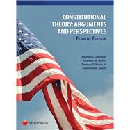 Constitutional Theory by Gerhardt, Michael J.; Griffin, Stephen M.; Rowe, Jr., Thomas D.; Solum, Lawrence B., 9780769865195