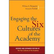 Engaging the Six Cultures of the Academy  Revised and Expanded Edition of The Four Cultures of the Academy by Bergquist, William H.; Pawlak, Kenneth, 9780787995195