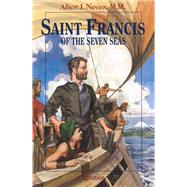 Saint Francis of the Seven Seas by Nevins, Albert J., 9780898705195