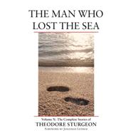 The Man Who Lost the Sea Volume X: The Complete Stories of Theodore Sturgeon by Sturgeon, Theodore; Williams, Paul; Lethem, Jonathan, 9781556435195