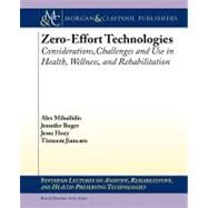 Zero Effort Technologies by Mihailidis, Alex; Boger, Jennifer; Hoey, Jesse; Jiancaro, Tizneem, 9781608455195