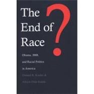 The End of Race?; Obama, 2008, and Racial Politics in America by Donald R. Kinder and Allison Dale-Riddle, 9780300175196