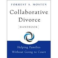 Collaborative Divorce Handbook Helping Families Without Going to Court by Mosten, Forrest S., 9780470395196