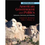 American Government and Politics Deliberation, Democracy and Citizenship, Election Update by Bessette, Joseph M.; Pitney, John J., 9780495905196