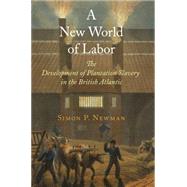A New World of Labor by Newman, Simon P., 9780812245196