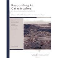 Responding to Catastrophes U.S. Innovation in a Vulnerable World by Barton, Frederick D.; Kent, Randolph, 9780892065196