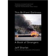 This Brilliant Darkness A Book of Strangers by Sharlet, Jeff, 9781324075196