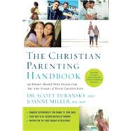 The Christian Parenting Handbook by Turansky, Scott; Miller, Joanne, 9781400205196