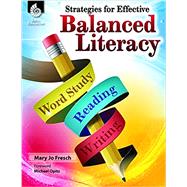 Strategies for Effective Balanced Literacy by Fresch, Mary Jo, Ph.D.; Opitz, Michael, Ph.D., 9781425815196