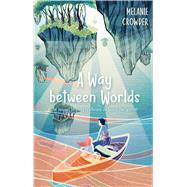 A Way Between Worlds by Crowder, Melanie, 9781534405196