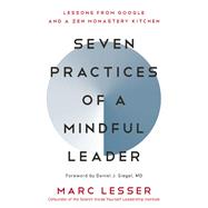 Seven Practices of a Mindful Leader by Lesser, Marc; Siegel, Daniel J., M.D., 9781608685196