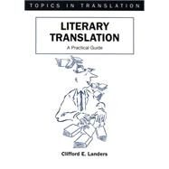 Literary Translation A Practical Guide by Landers, Clifford E., 9781853595196