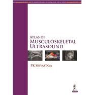 Atlas of Musculoskeletal Ultrasound by Srivastava, P. K., M.D., 9789351525196